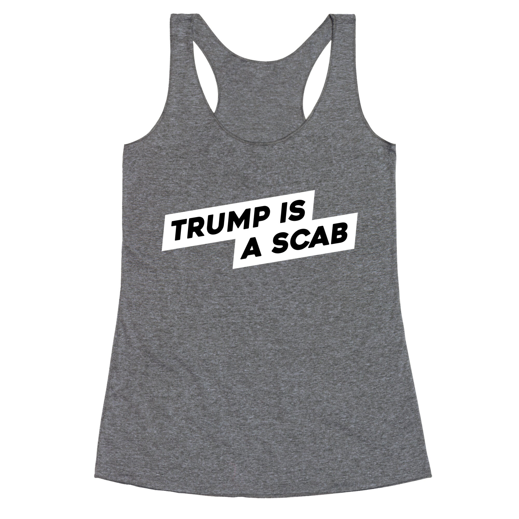Trump is a Scab Racerback Tank